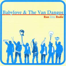 Babylove & The Van Dangos - Run Run Rudie - 2007